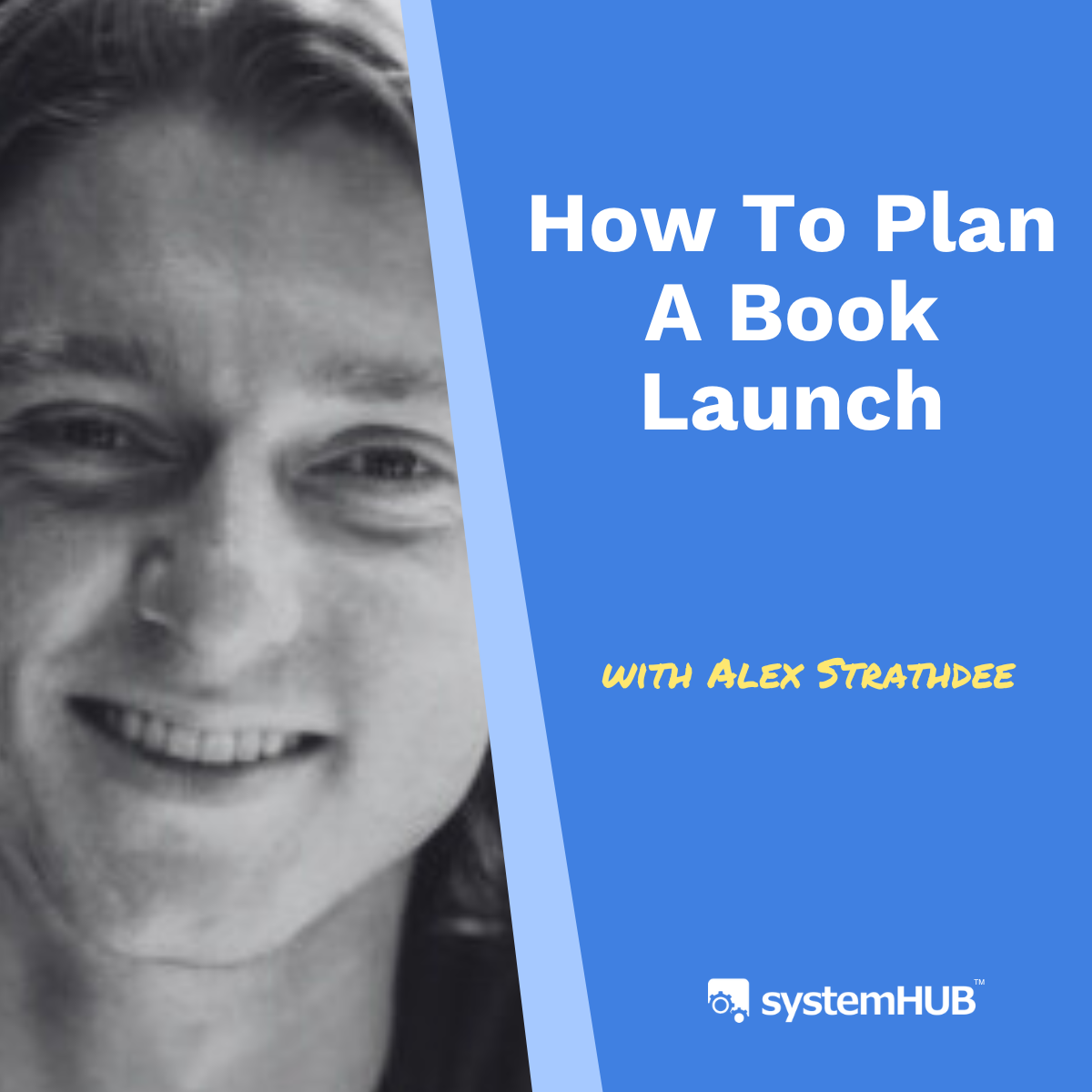 How To Plan A Book Launch: Step-by-Step Guide with Alex Strathdee