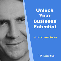 The 3-Step System To Unlock Your Business Scaling Potential with Dr. David Dugan