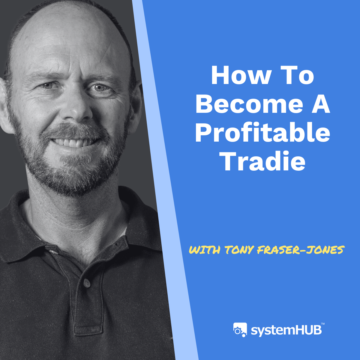 S3:E12 How To Become A Profitable Tradie with Tony Fraser-Jones