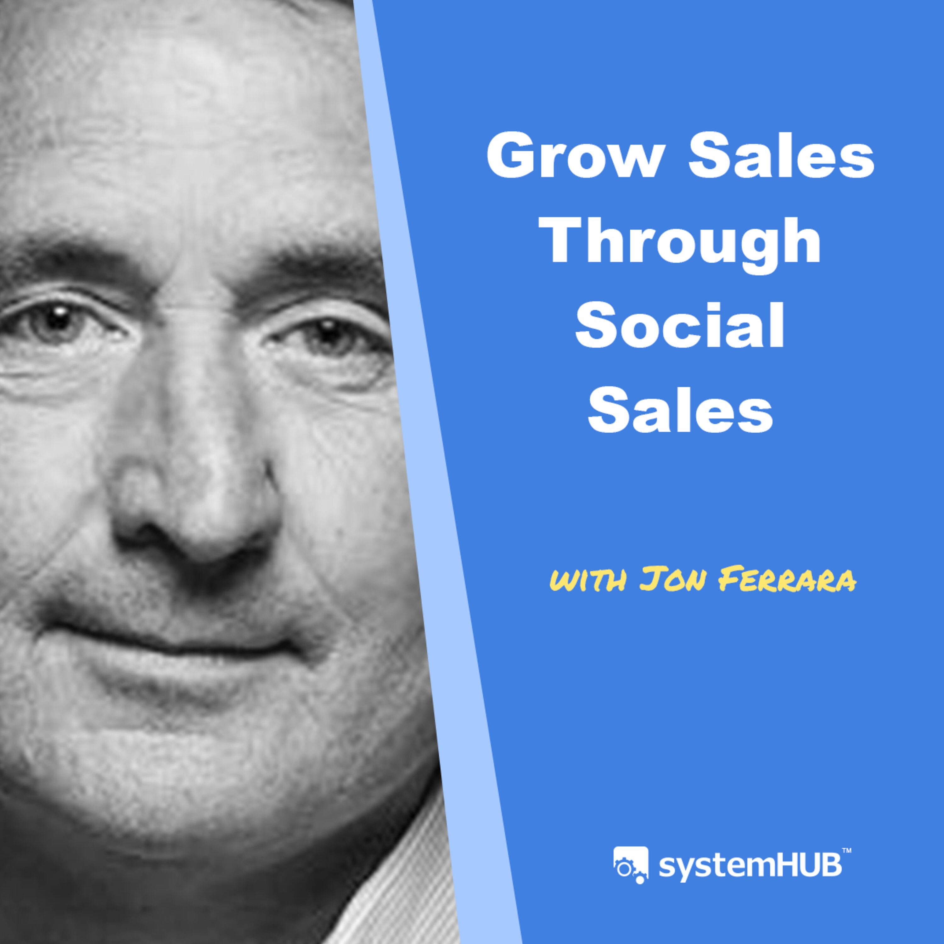 The Step-By-Step System To Grow Sales Through Social Content, Conversations & Influence with Jon Ferrara