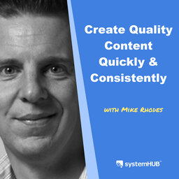 Creating Great Content Quickly and Consistently with Mike Rhodes