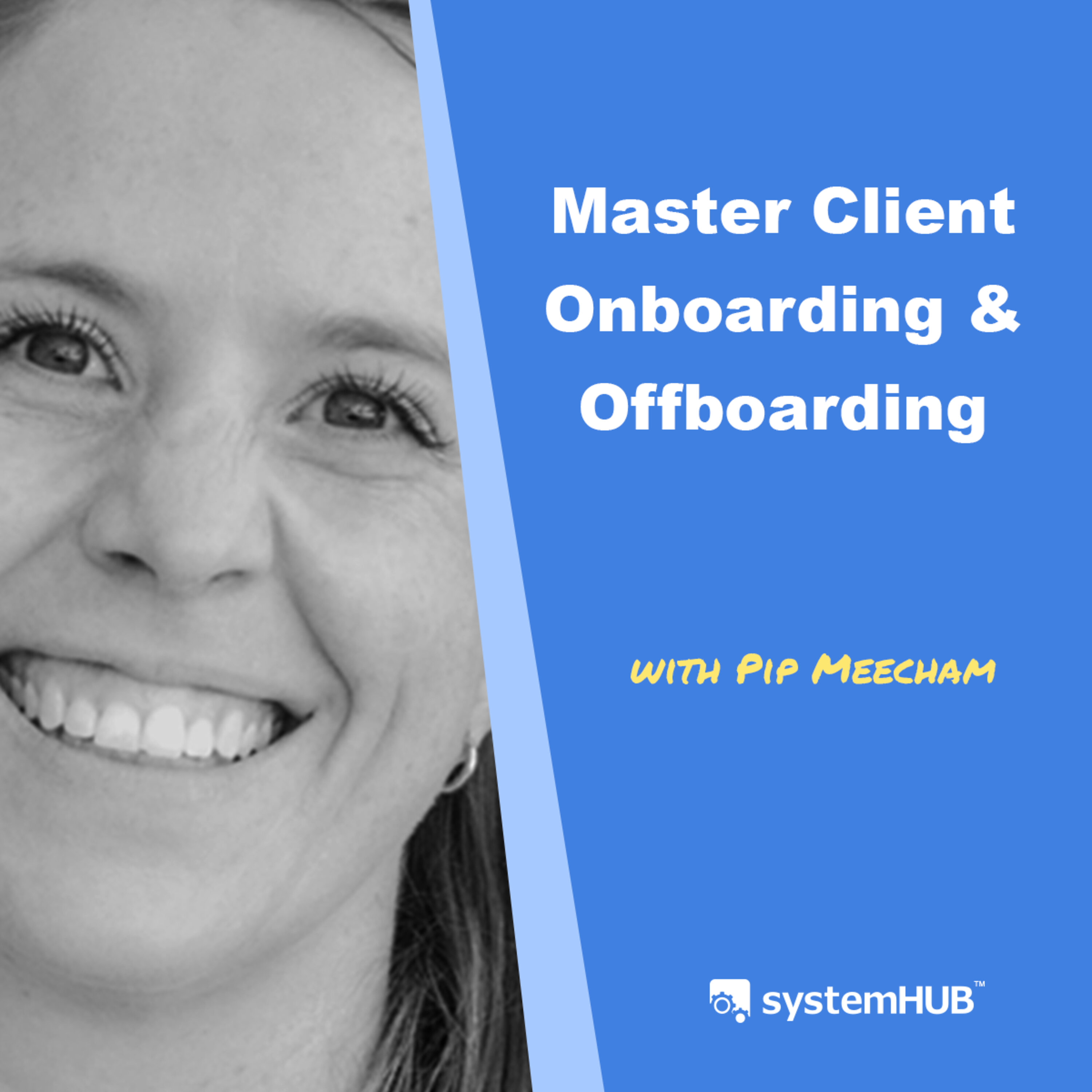 The Perfect Client Onboarding & Offboarding System with Pip Meecham