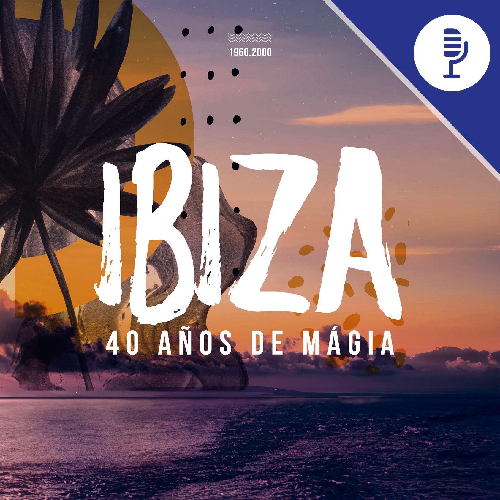 Hubo un tiempo en que los sueños habitaban en una isla: Ibiza, 40 años de magia