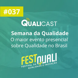 #037 – Semana da Qualidade: o maior evento presencial sobre Qualidade no Brasil