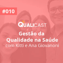 #010 – Gestão da Qualidade na Saúde com Kitti Giovanoni e Ana Giovanoni