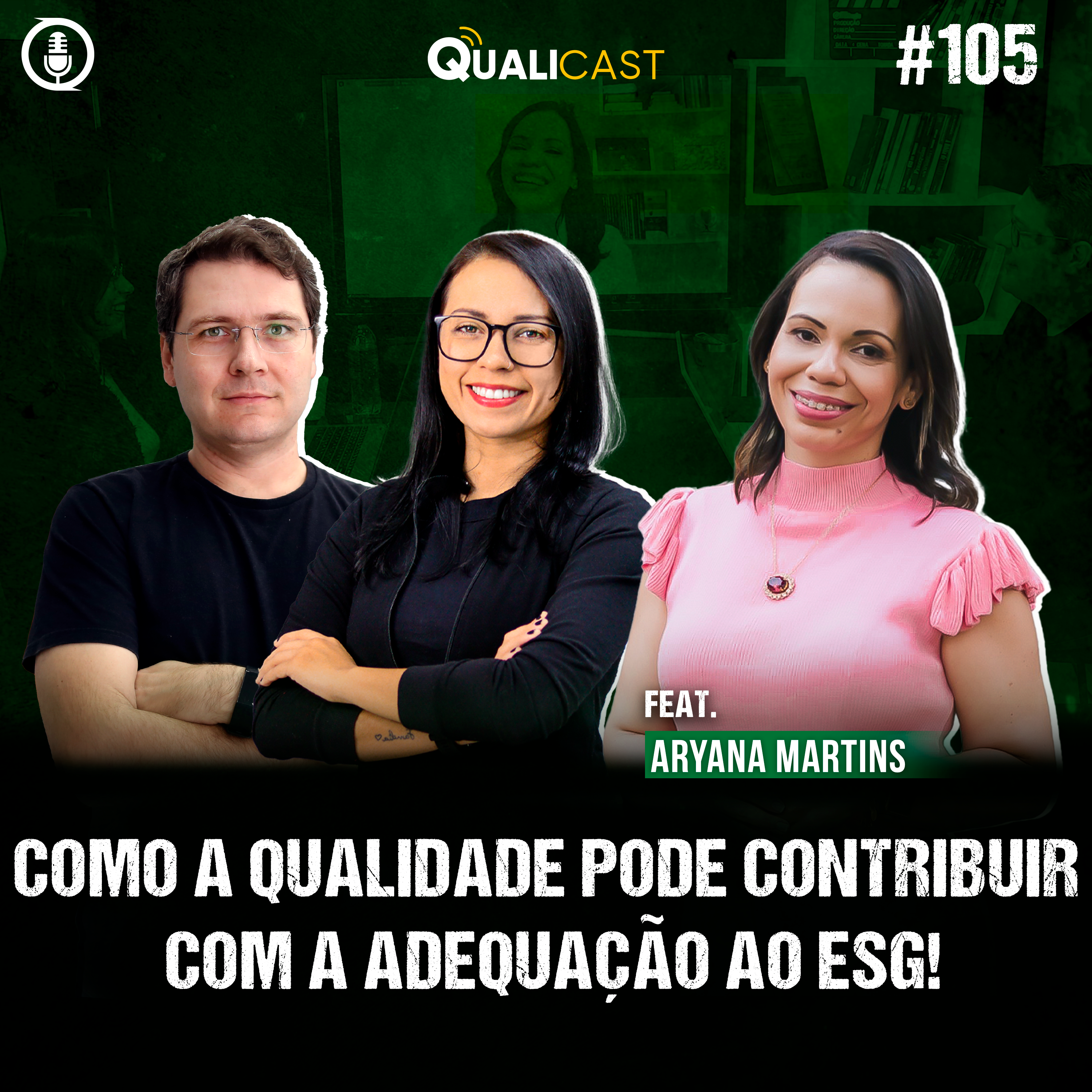 #105 - Como a Qualidade pode contribuir com a adequação ao ESG, com Aryana Martins