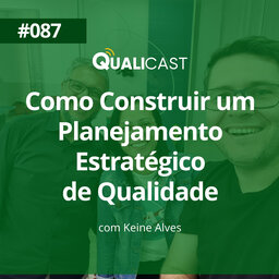 #087 – Como construir um planejamento estratégico de qualidade, com Keine Alves