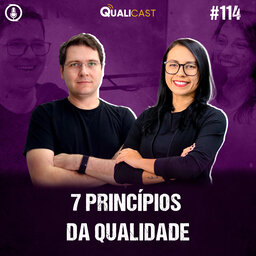 #114 – 7 Princípios da Qualidade, com Jeison Arenhart e Monise Carla