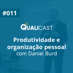 #011 – Produtividade e Organização Pessoal com Daniel Burd