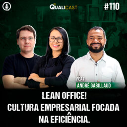 #110 – Lean Office, Cultura empresarial focada na eficiência, com André Gabillaud.