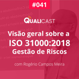 #041 – Visão geral sobre a ISO 31000:2018 – Gestão de Riscos