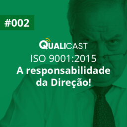 #002 – [PILOTO] – ISO 9001:2015: A responsabilidade da Direção!