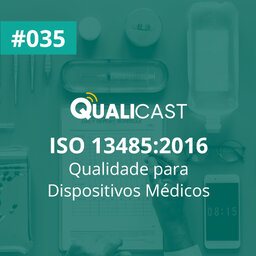 #035 – ISO 13485:2016 – Qualidade para Dispositivos Médicos