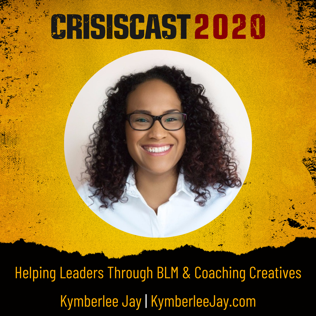 Helping Leaders Through BLM & Coaching Creatives with Kymberlee Jay