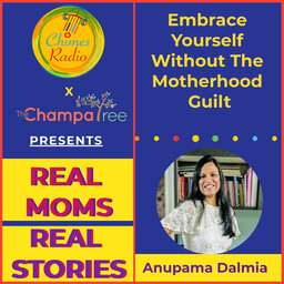 Embrace Yourself Without The Motherhood Guilt- Anupama Dalmia