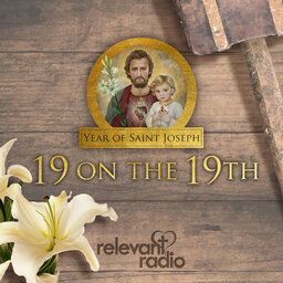 19 on the 19th – Saint Joseph and Relevant Radio