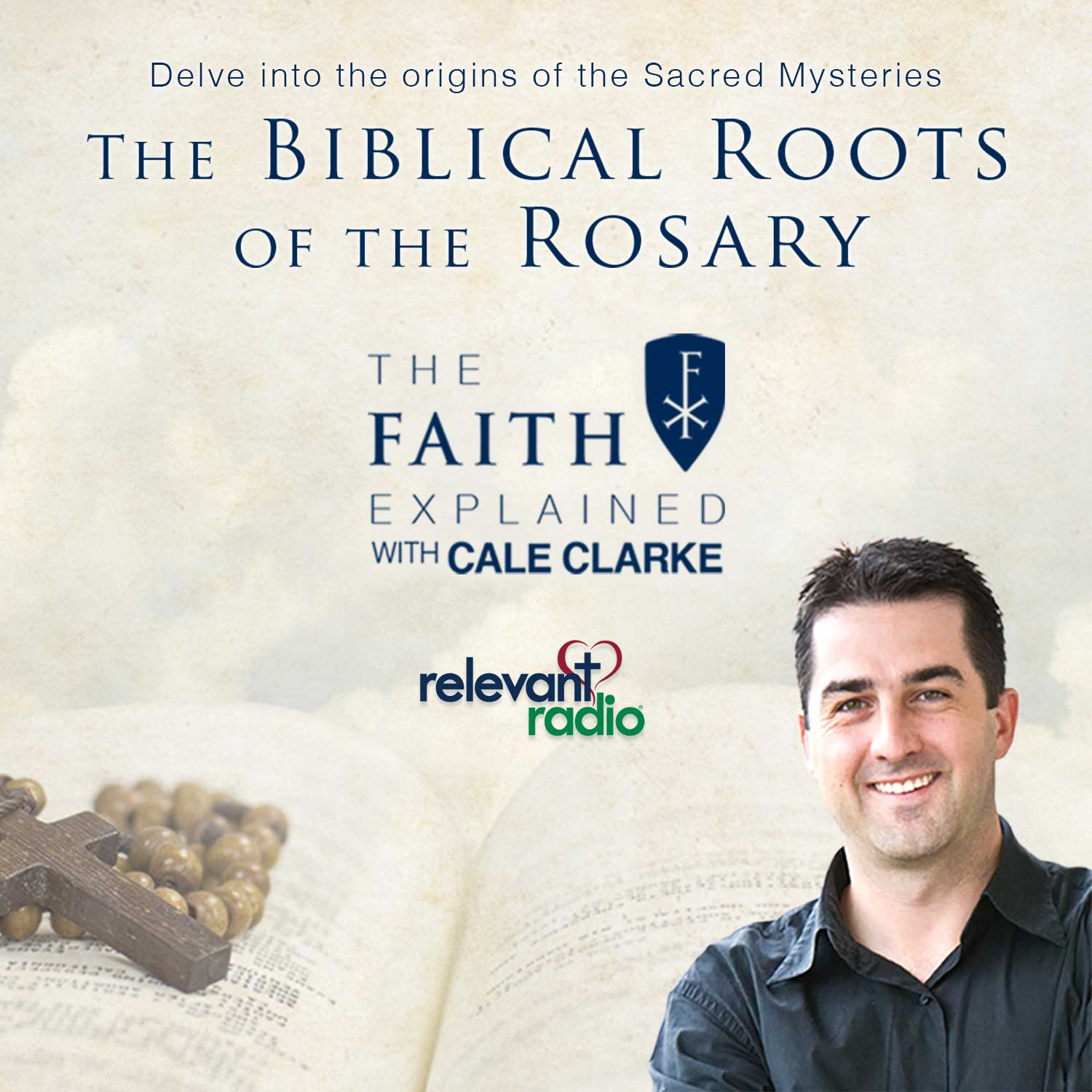 The Faith Explained with Cale Clarke - Learning the Catholic Faith