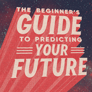 The Beginner’s Guide to Predicting Your Future, Part 3: Follow // Andy Stanley