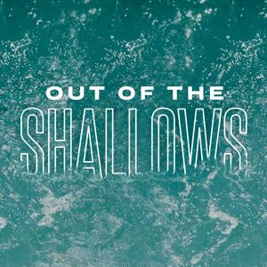 Out of the Shallows, Part 2: Work it Out  // Jamey Dickens