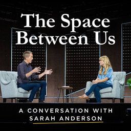 The Space Between Us // Andy Stanley and Sarah Anderson