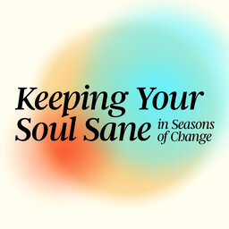 Keeping Your Soul Sane in Seasons of Change // Clay Scroggins