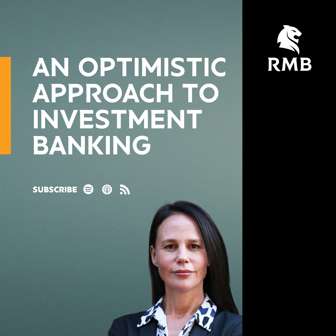 S1 / E7 - An optimistic approach to investment banking - Emrie Brown, Head of Investment Banking at RMB