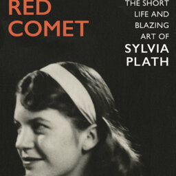 Heather Clark - Red Comet: The Short Life and Blazing Art of Sylvia Plath