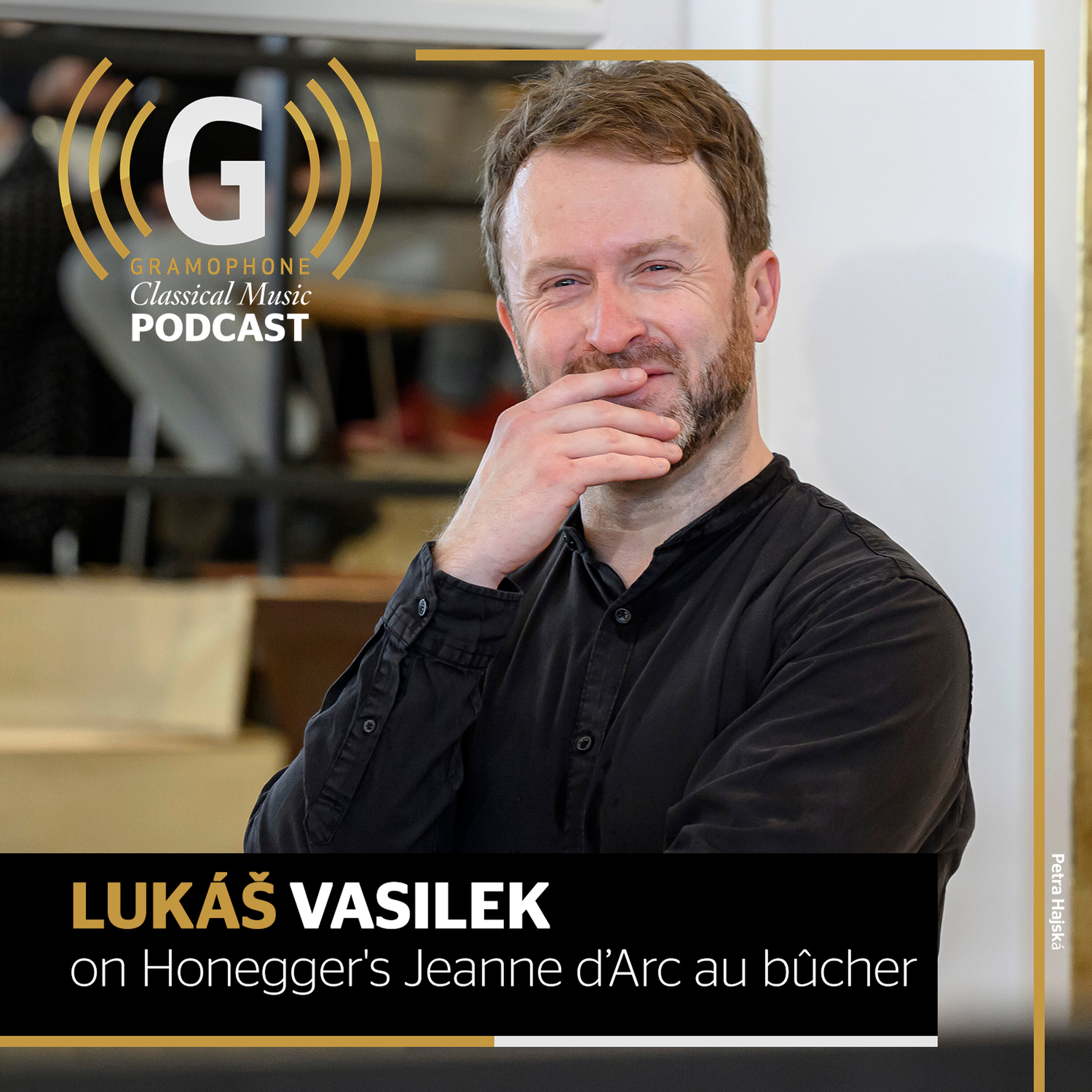 Lukáš Vasilek on Honegger's Jeanne d’Arc au bûcher Lukáš Vasilek on Honegger's Jeanne d’Arc au bûcher