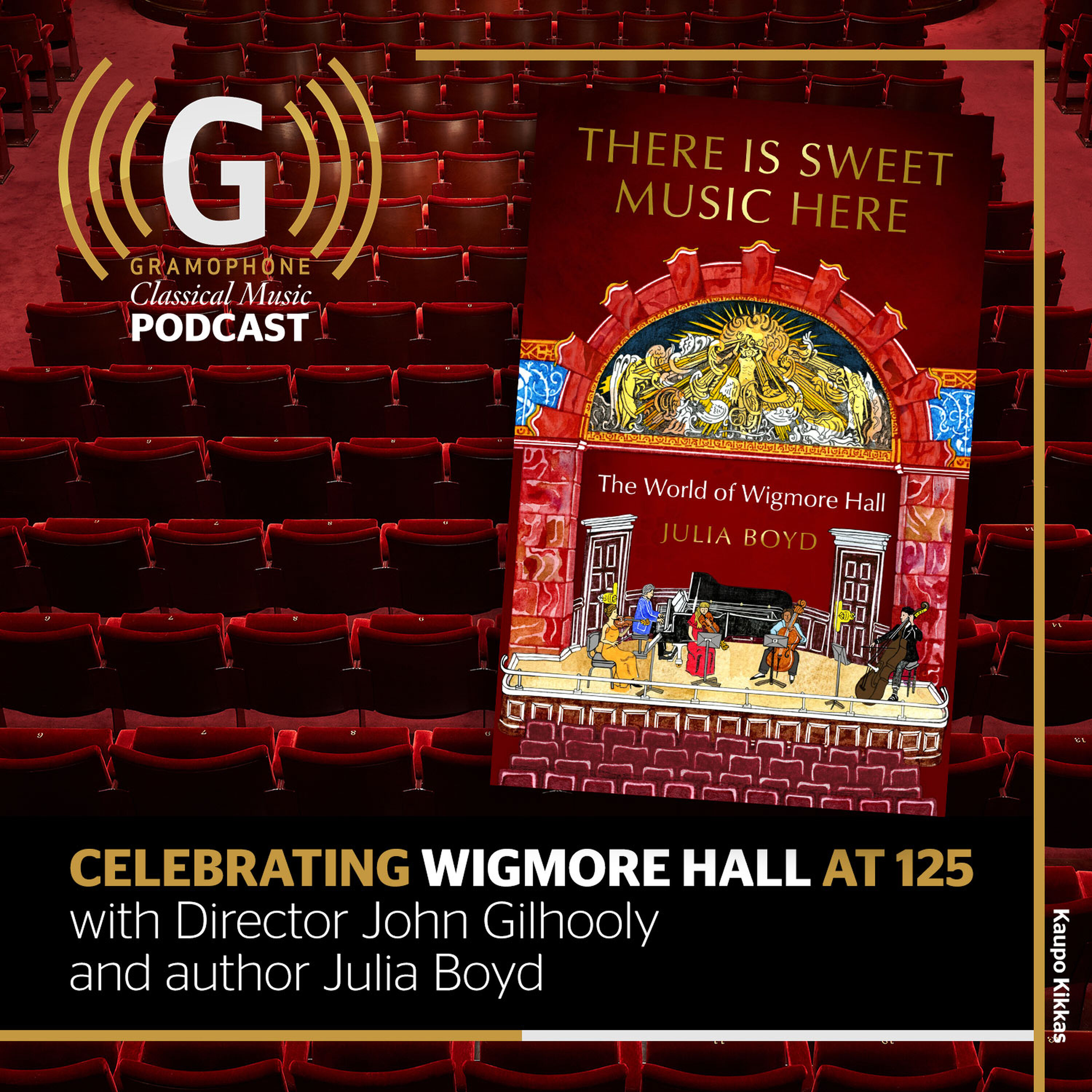 Celebrating Wigmore Hall at 125 with Director John Gilhooly and author Julia Boyd episode artwork
