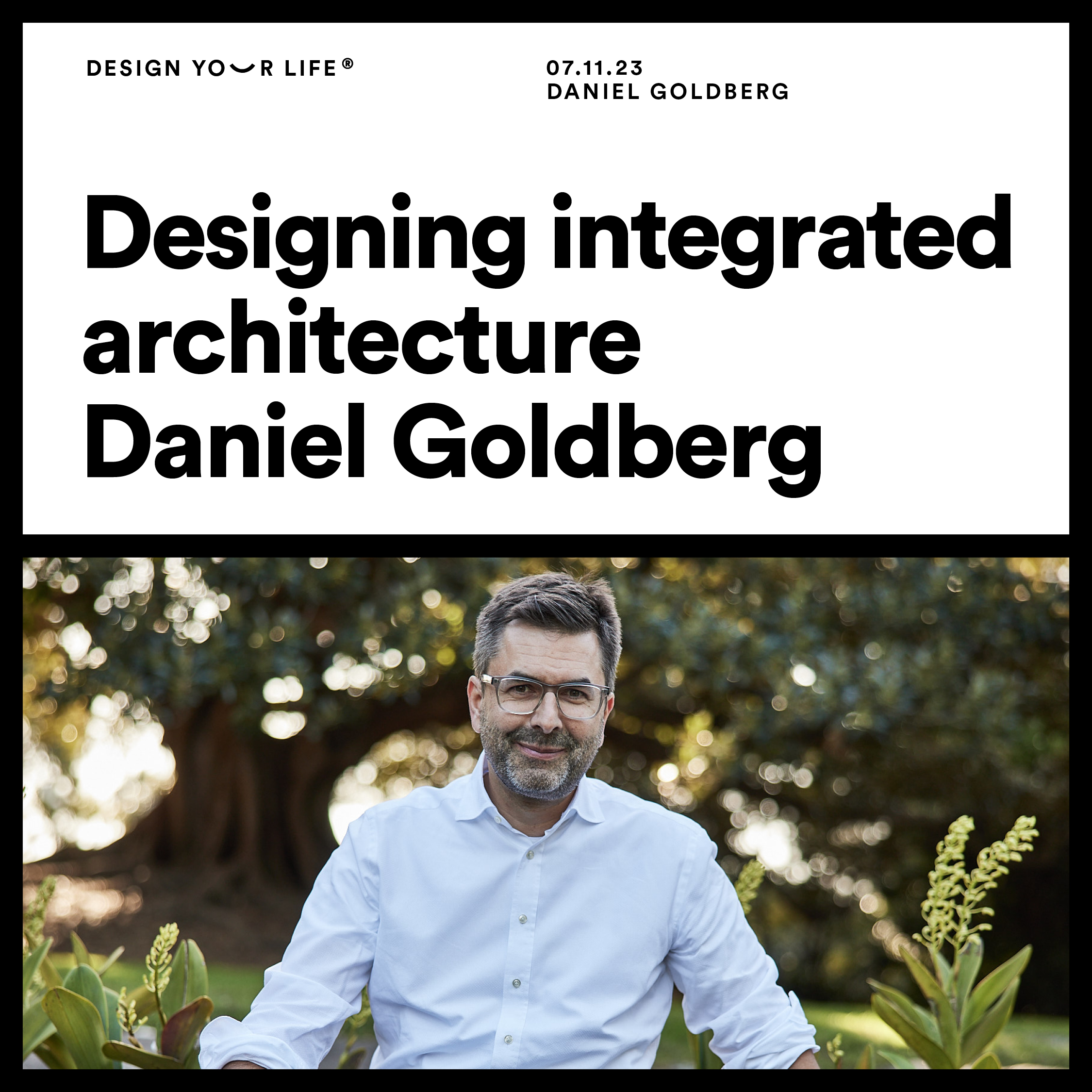 Designing integrated architecture with Daniel Goldberg