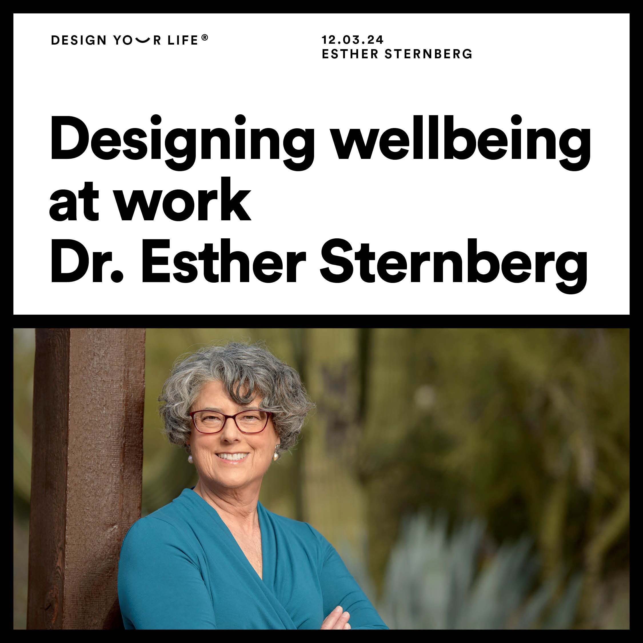 Designing wellbeing at work with Dr. Esther Sternberg