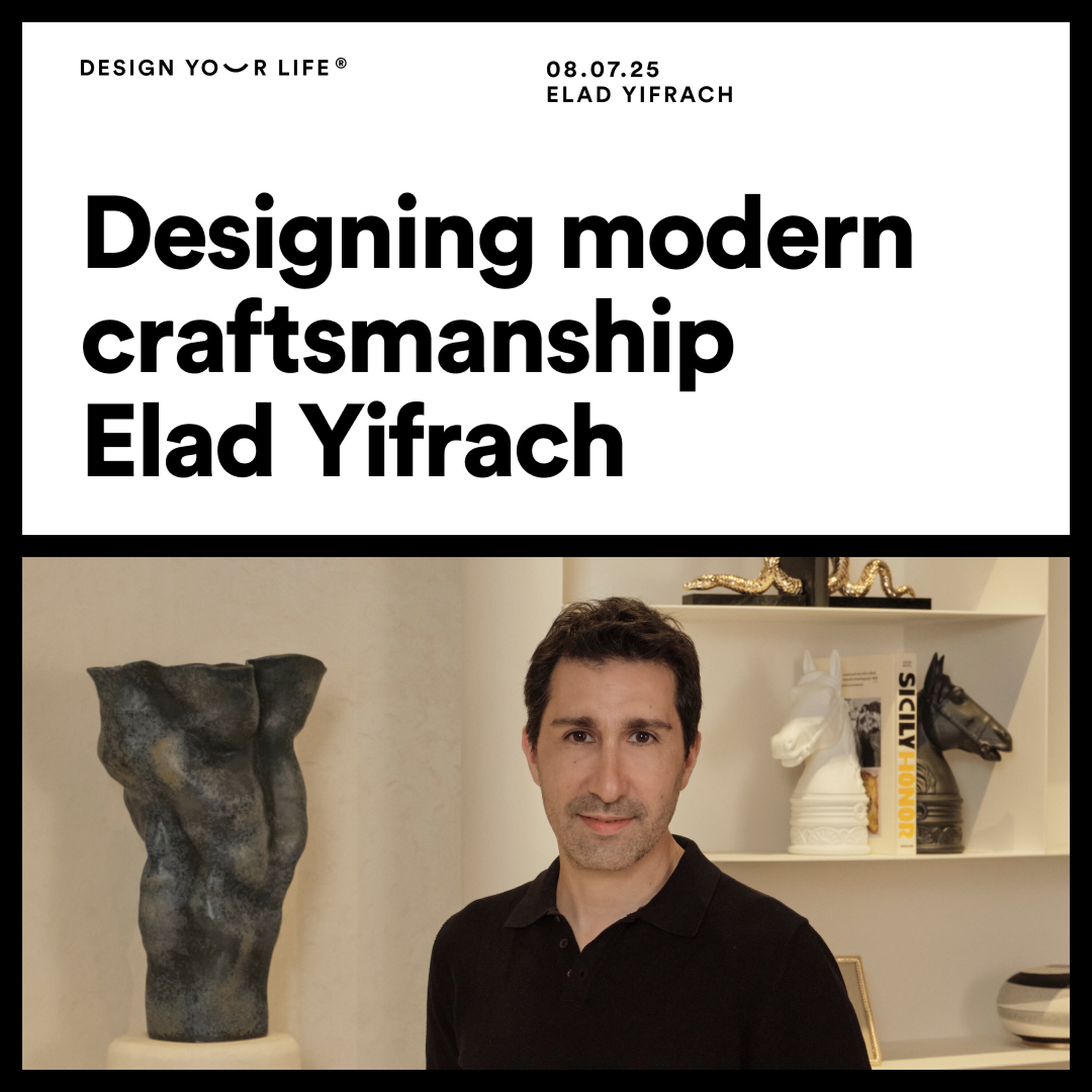 Designing modern craftsmanship with Elad Yifrach Designing modern craftsmanship with Elad Yifrach