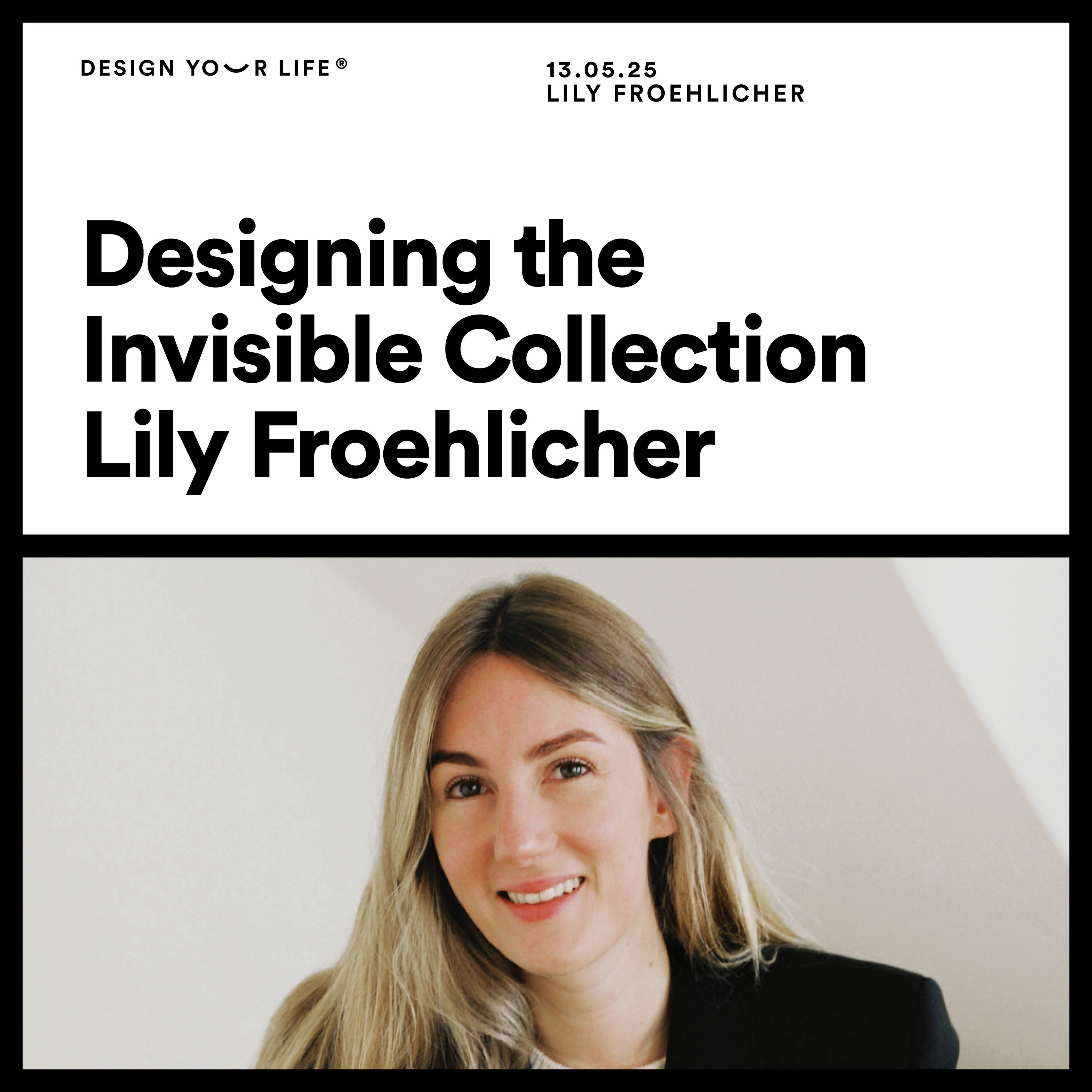 Designing the Invisible Collection with Lily Froehlicher Designing the Invisible Collection with Lily Froehlicher