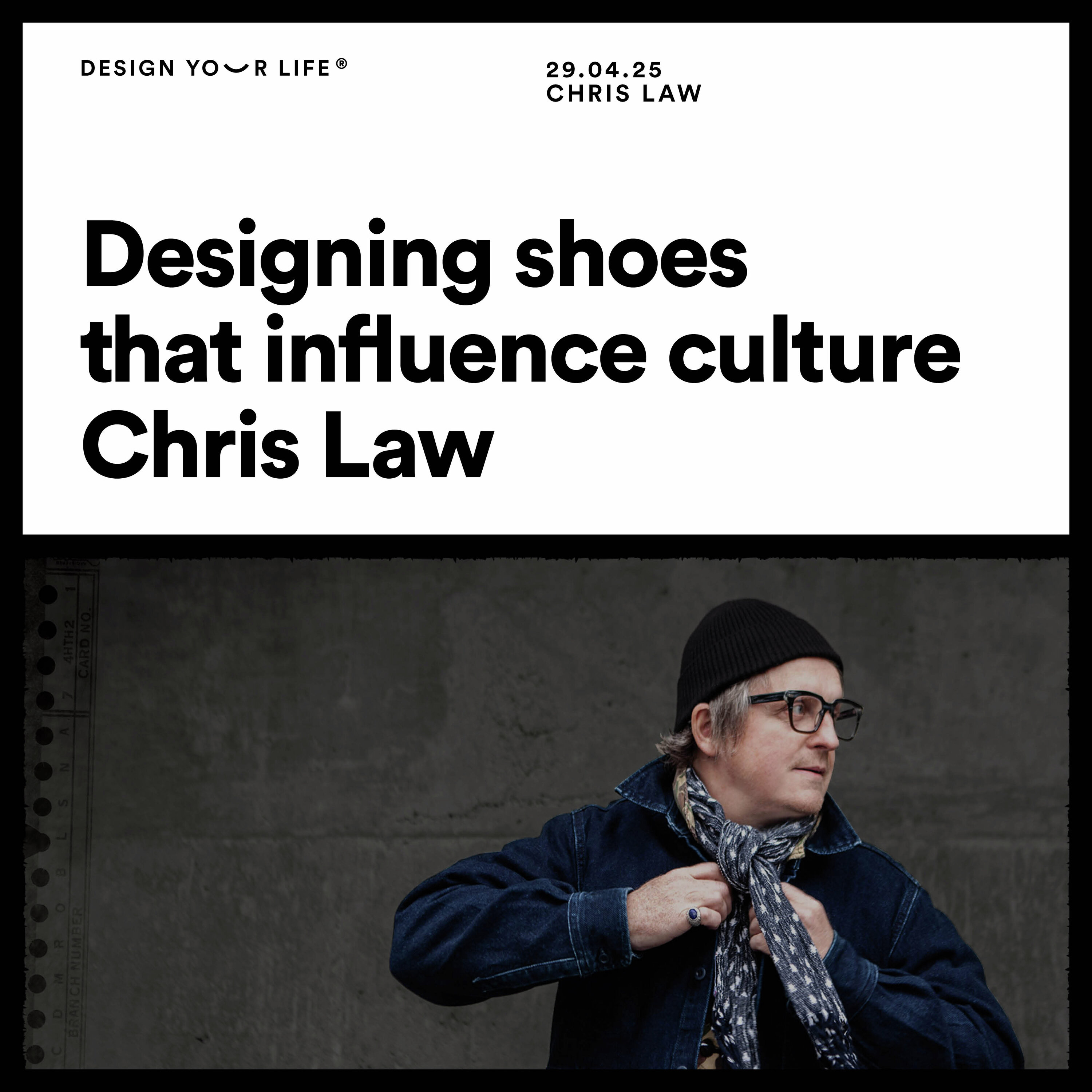 Designing shoes that influence culture with Chris Law Designing shoes that influence culture with Chris Law