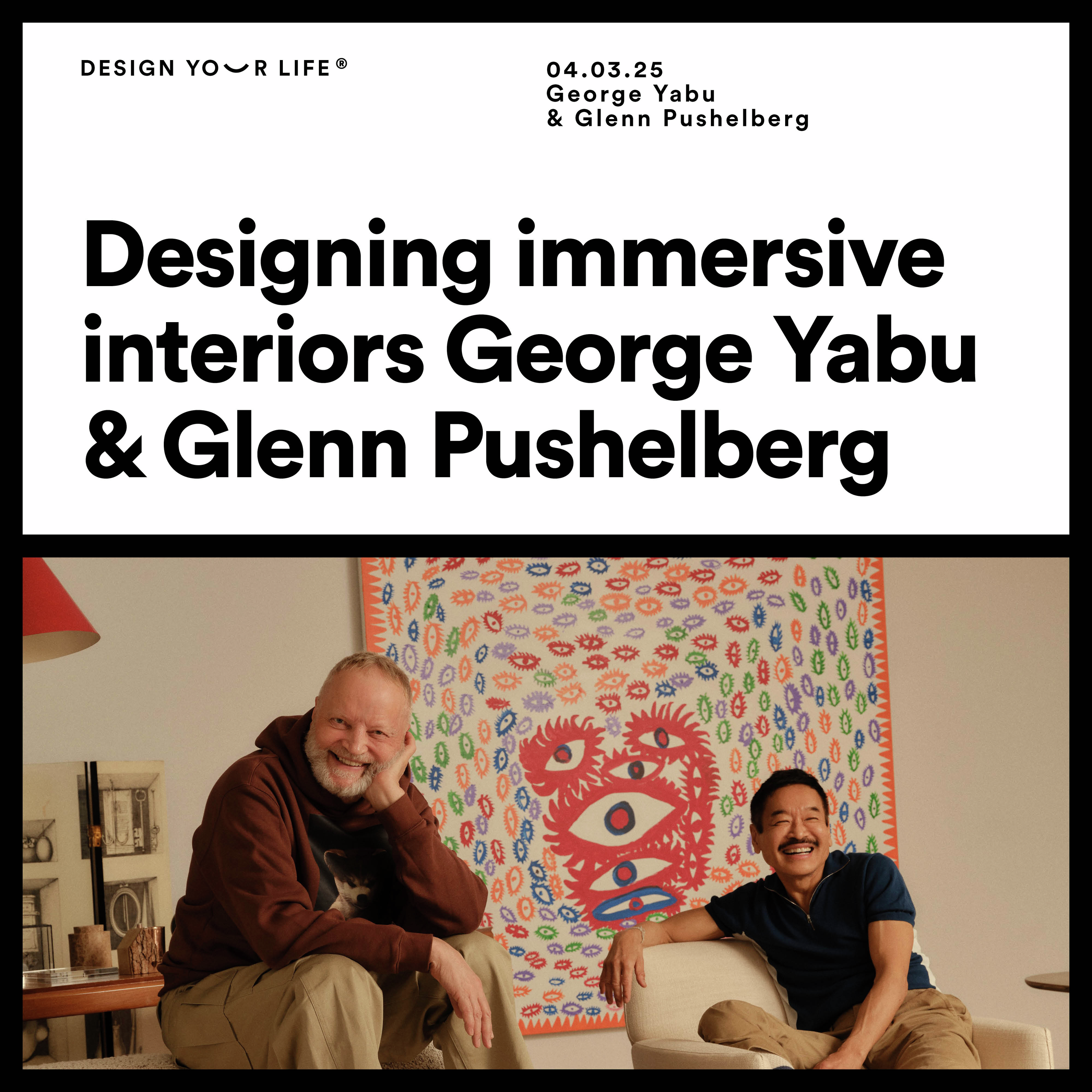 Designing immersive interiors with George Yabu & Glenn Pushelberg
