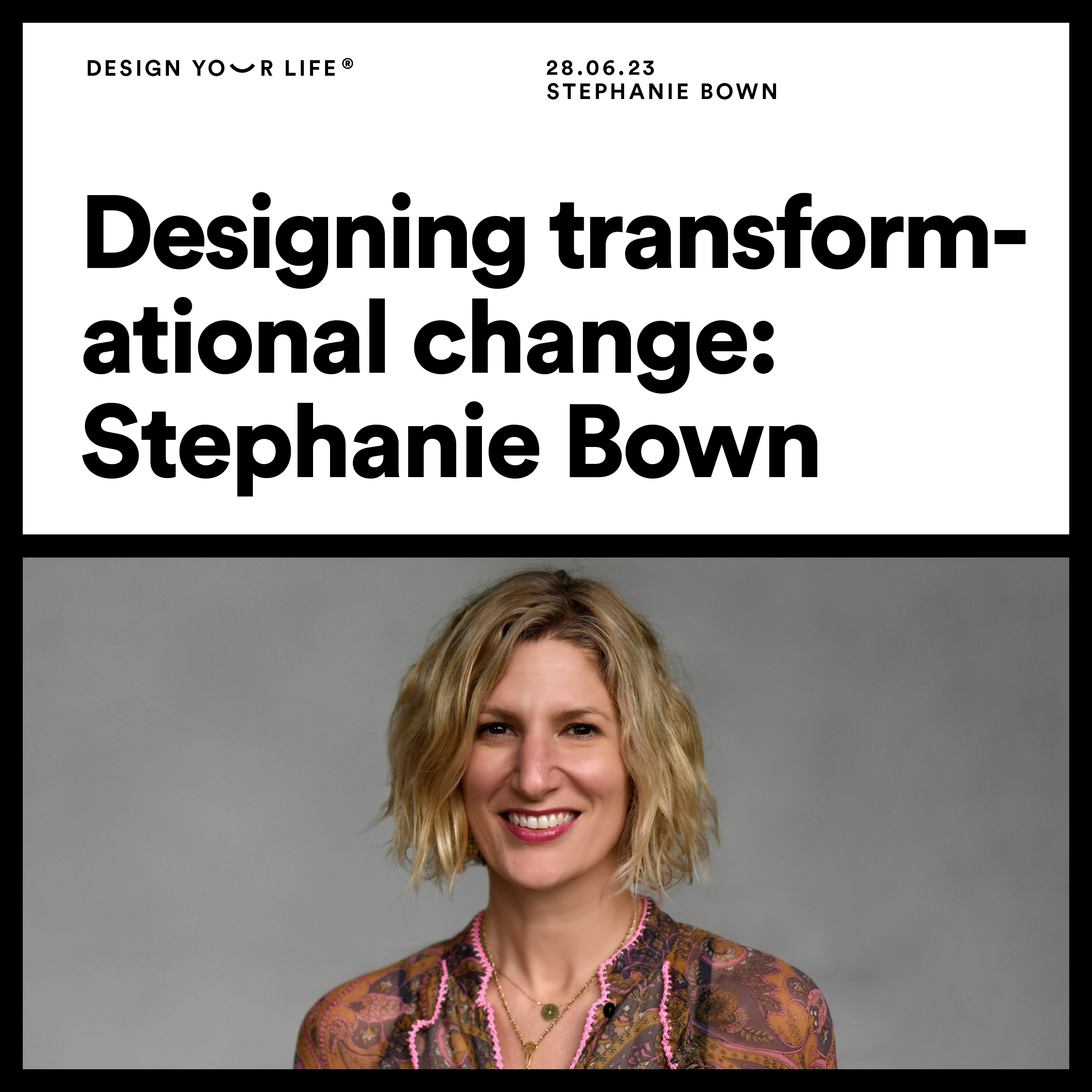 Designing transformational change with Stephanie Bown