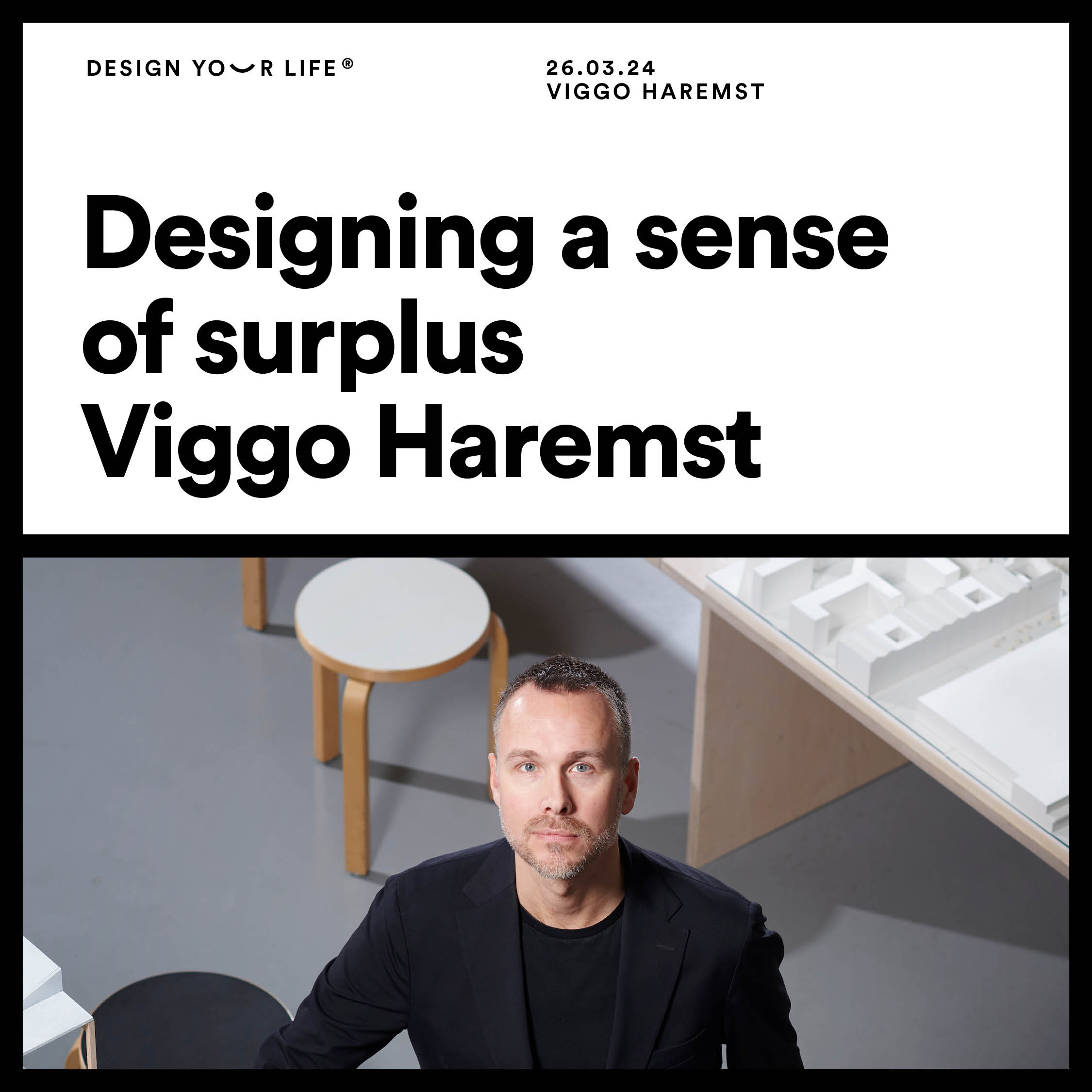 Designing a sense of surplus with Viggo Haremst