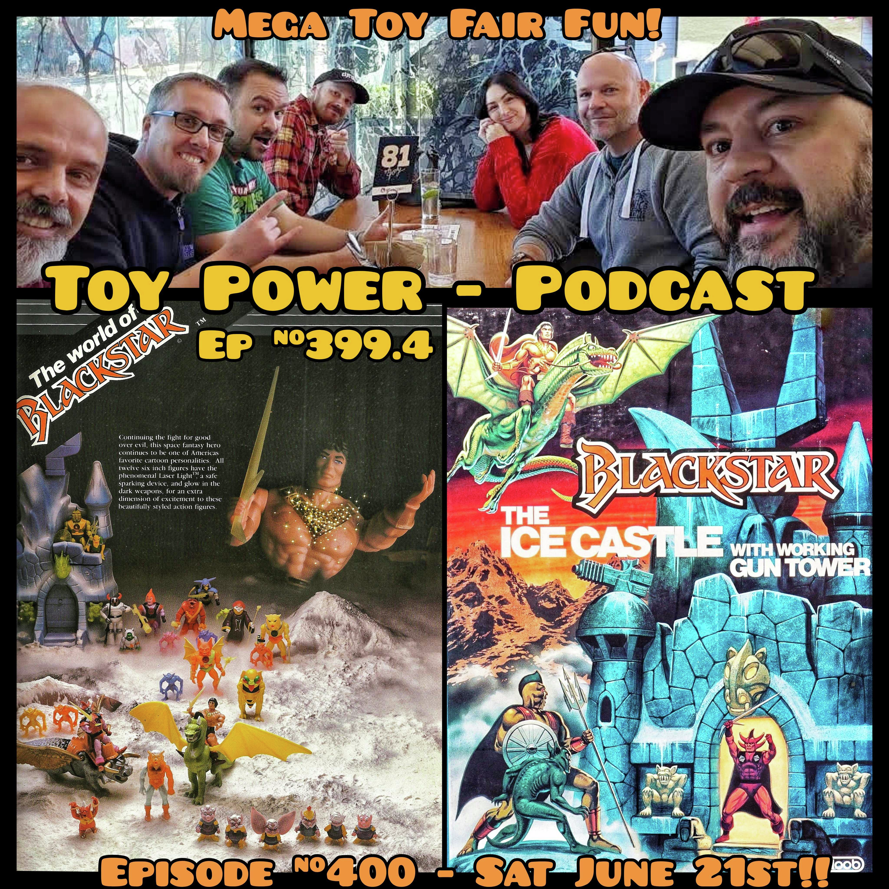 #399.4: Mega ToyFair & Blackstar!