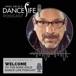 Welcome to the Rhee Gold DanceLife Podcast