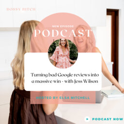 Turning bad Google reviews into a massive win - with Jess Wilson