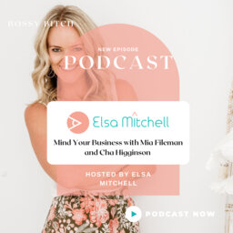 Mind Your Business with Mia Fileman and Cha Higginson