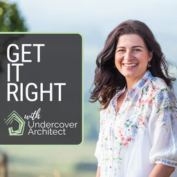 Get It Right with Undercover Architect - Your guide to designing, building and renovating your home