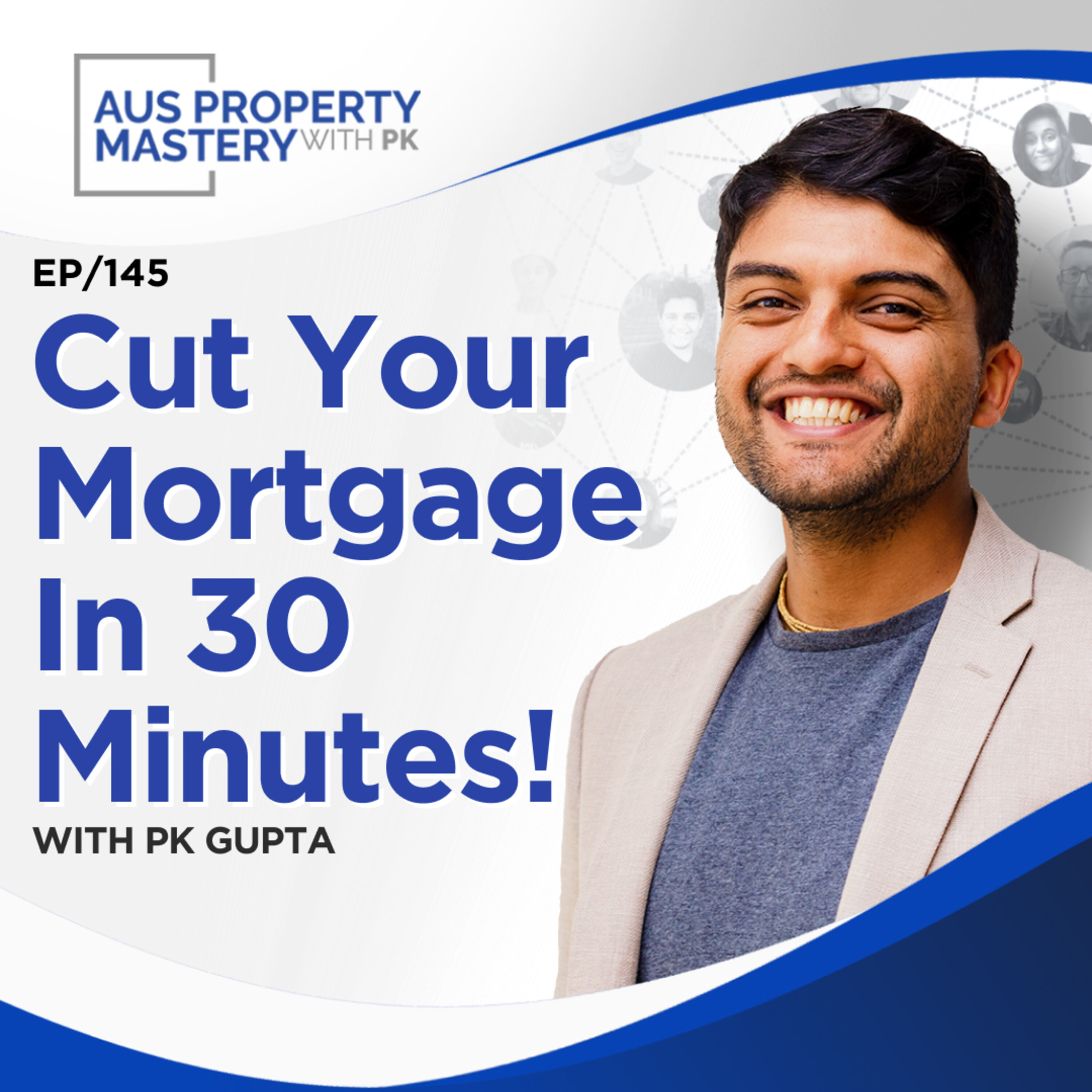 Cut Your Mortgage In 30 Minutes!