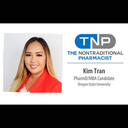 Ingenuity & Networking Make a Big Difference: Kim Tran on the Nontraditional Pharmacist Podcast - PPN Episode 979