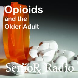 Opioids and the Older Adult: SenioRx Radio - PPN Episode 784