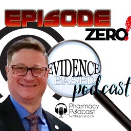 the Evidence-based Podcast - Episode Zero - PPN Episode 782