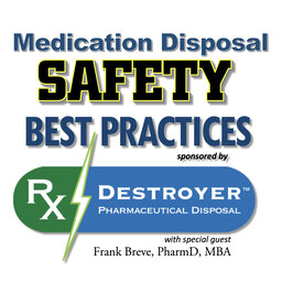 Proper Drug Disposal is Paramount: RxDestroyer Podcast - PPN Episode 881