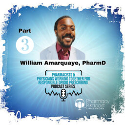Pharmacist & Physician Opioid Collaborative | Part Three: Pharmacists leading Pain Management Improves Patient Satisfaction of Treatment | William Amarquaye, PharmD