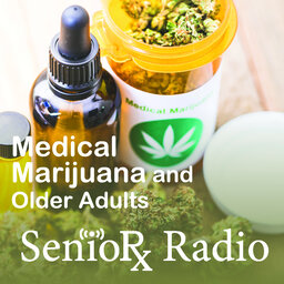 Medical Marijuana & Older Adults - SenioRx Radio - PPN Episode 821