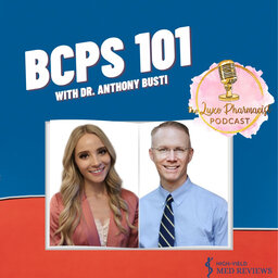 BCPS 101 with Dr. Anthony Busti | the Luxe Pharmacist Podcast